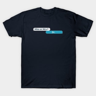 Not Ms or Mrs but Dr (Women in Science) T-Shirt